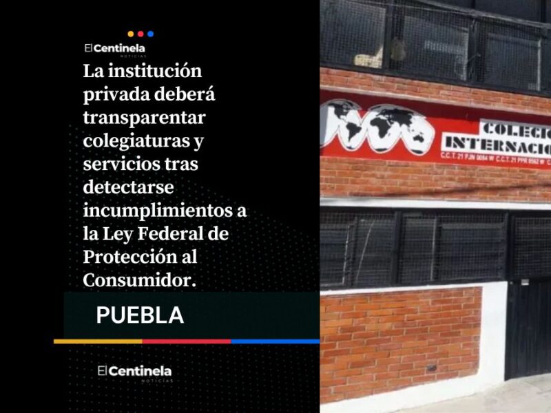 Profeco suspende al Colegio Internacional de Puebla por irregularidades en precios