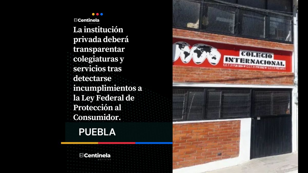 Profeco suspende al Colegio Internacional de Puebla por irregularidades en precios