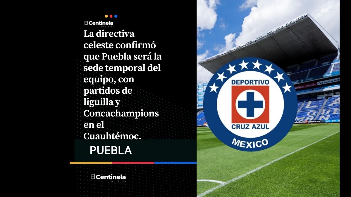 Cruz Azul se queda en Puebla: jugará toda la temporada en el Cuauhtémoc