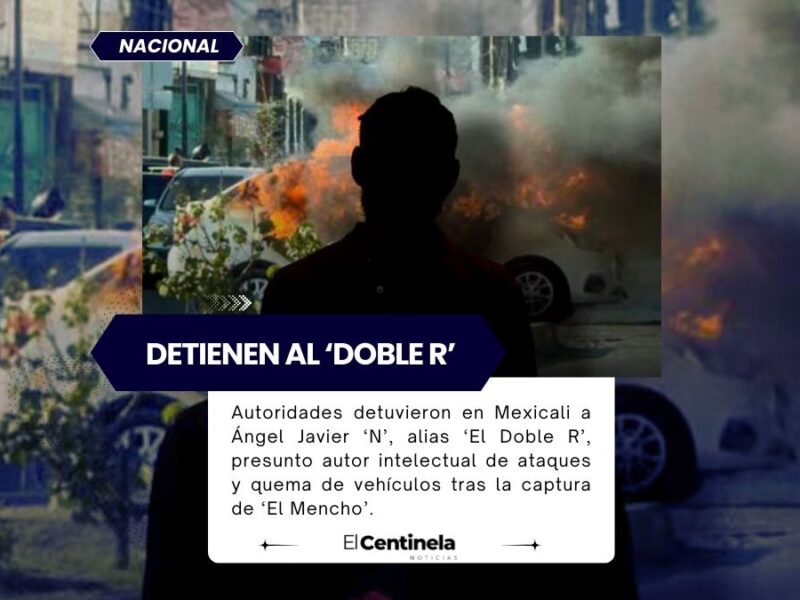 ¿Es heredero de ‘El Mencho’? Detienen al ‘Doble R’ en Mexicali, ligado al CJNG, por quema de vehículos