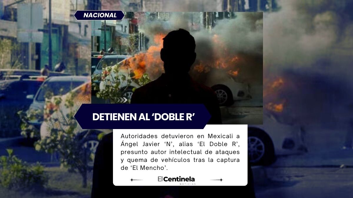 ¿Es heredero de ‘El Mencho’? Detienen al ‘Doble R’ en Mexicali, ligado al CJNG, por quema de vehículos