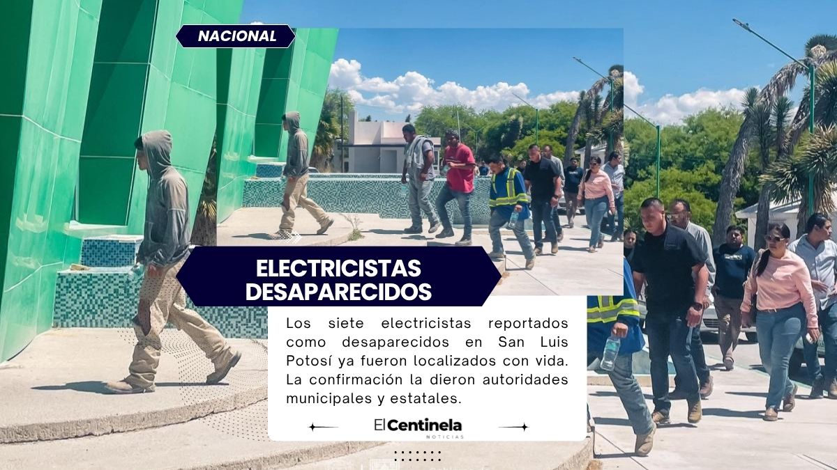 Los siete electricistas reportados como desaparecidos en San Luis Potosí ya fueron localizados