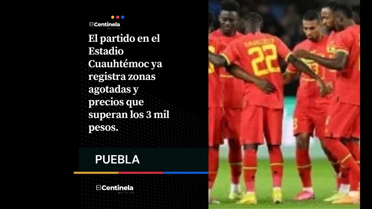 De mil 183 a 3 mil 189 pesos: boletos para México vs Ghana en Puebla casi agotados en preventa