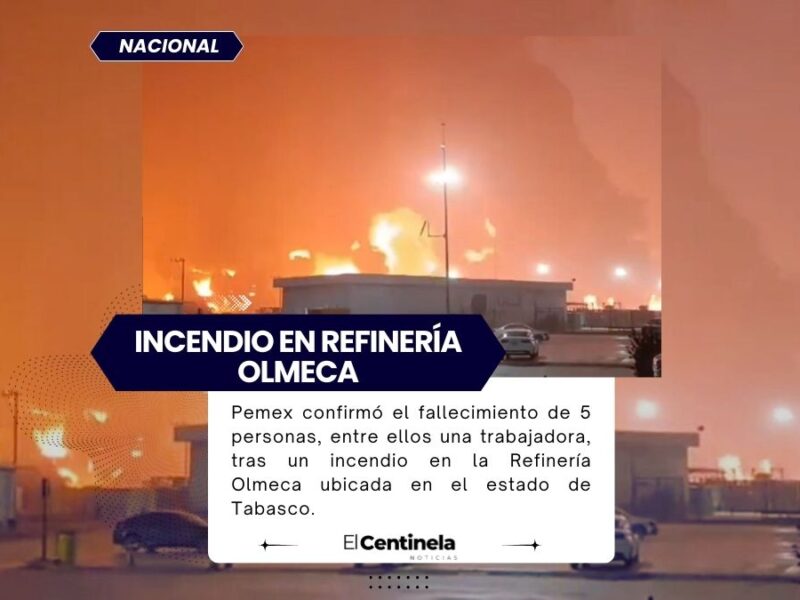 Pemex confirma la muerte de 5 personas durante incendio en Refinería Olmeca