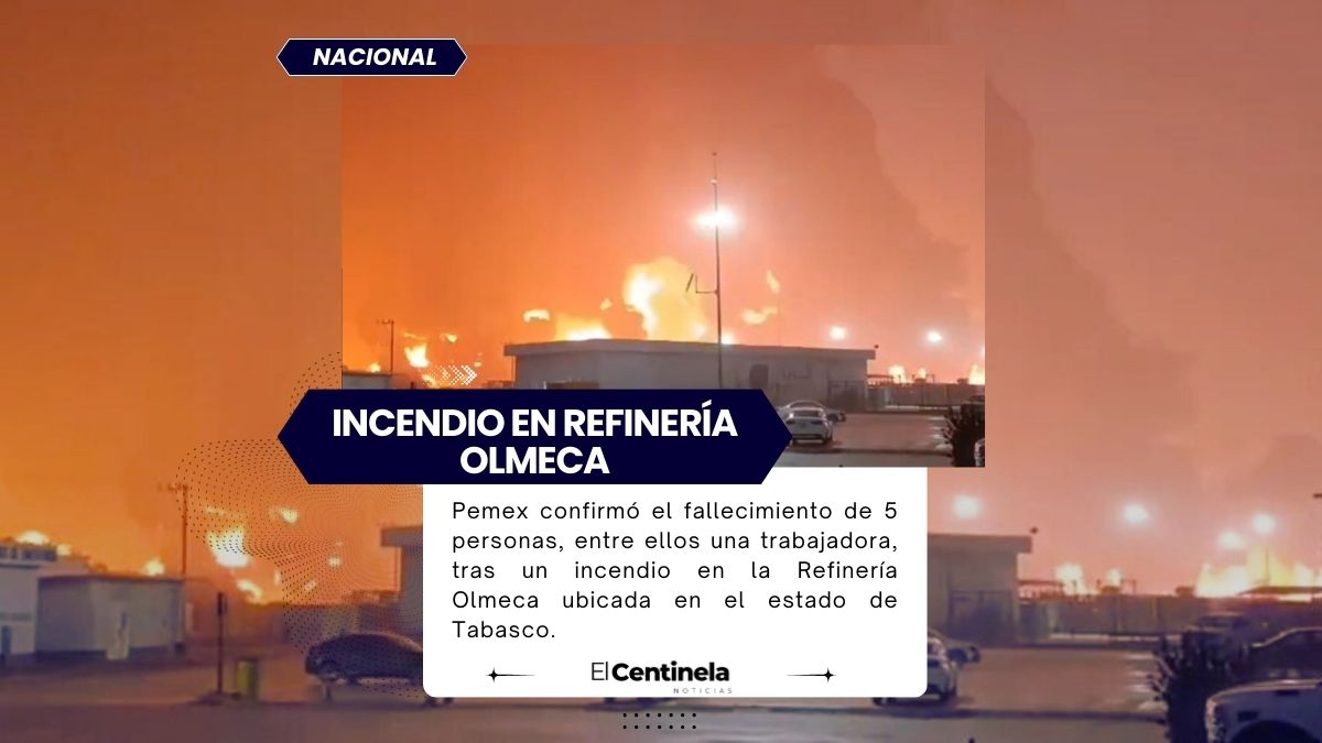 Pemex confirma la muerte de 5 personas durante incendio en Refinería Olmeca