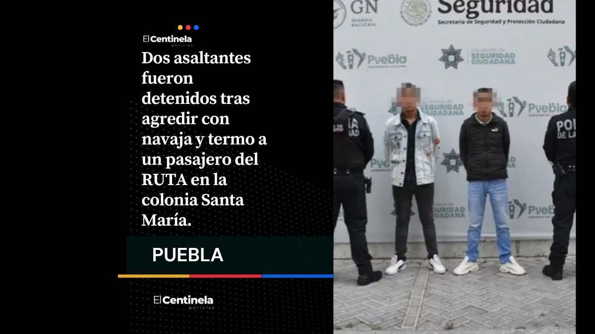 Caen dos asaltantes tras atacar con termo y navaja a pasajero del RUTA en Santa María