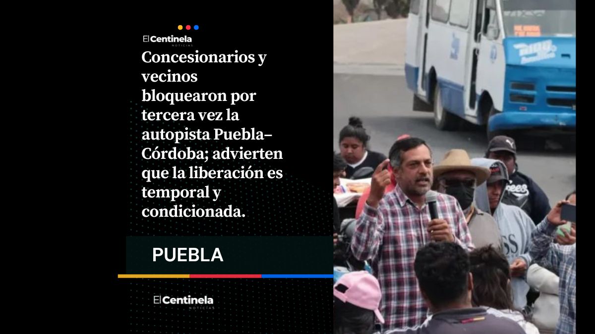 Por tercera vez en diez días, Ruta 100 paraliza la autopista Puebla–Córdoba
