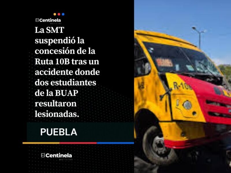 Suspenden concesión a camión de Ruta 10 que atropelló a dos estudiantes de la BUAP