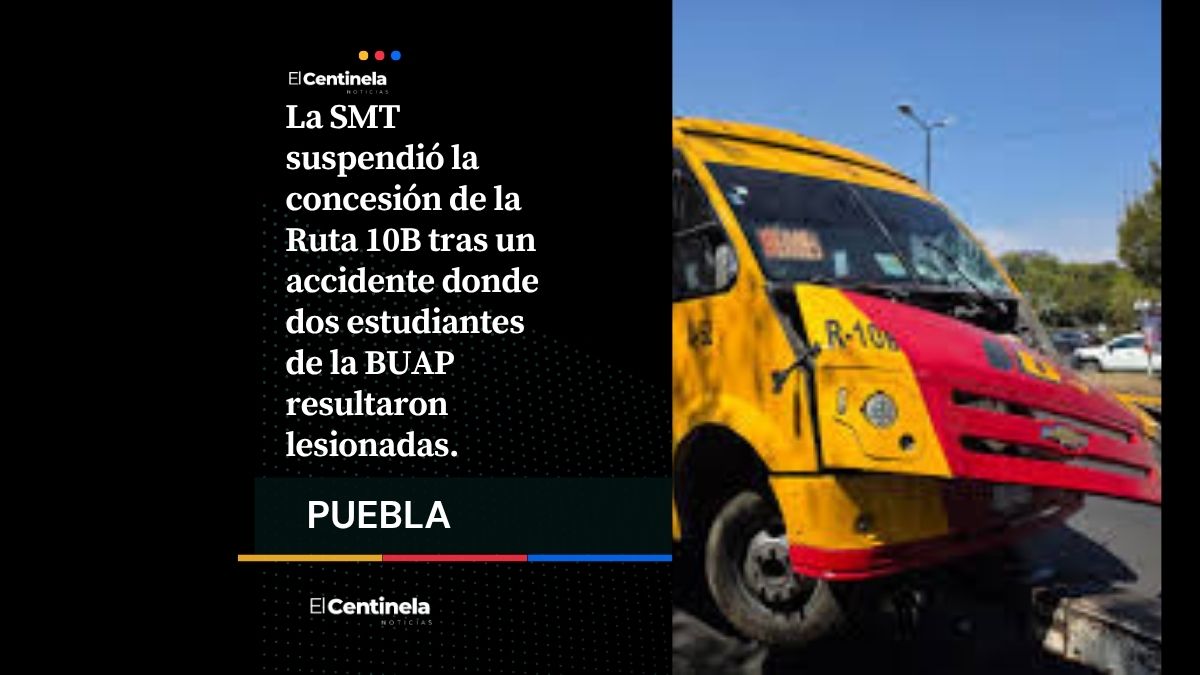 Suspenden concesión a camión de Ruta 10 que atropelló a dos estudiantes de la BUAP