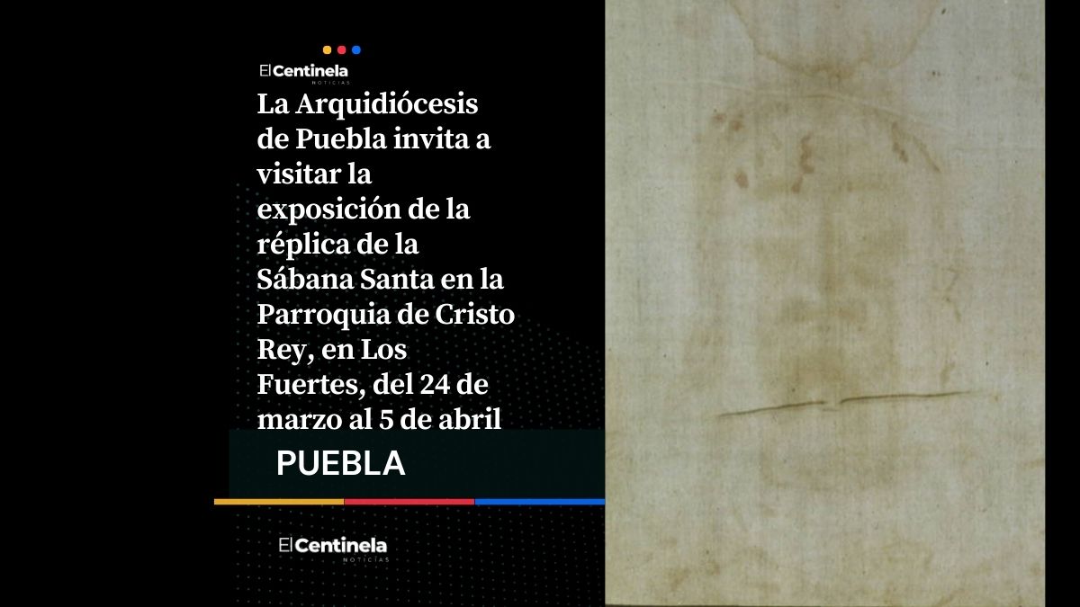 Semana Santa en Puebla: exhibirán réplica de la Sábana Santa en la Parroquia de Cristo Rey