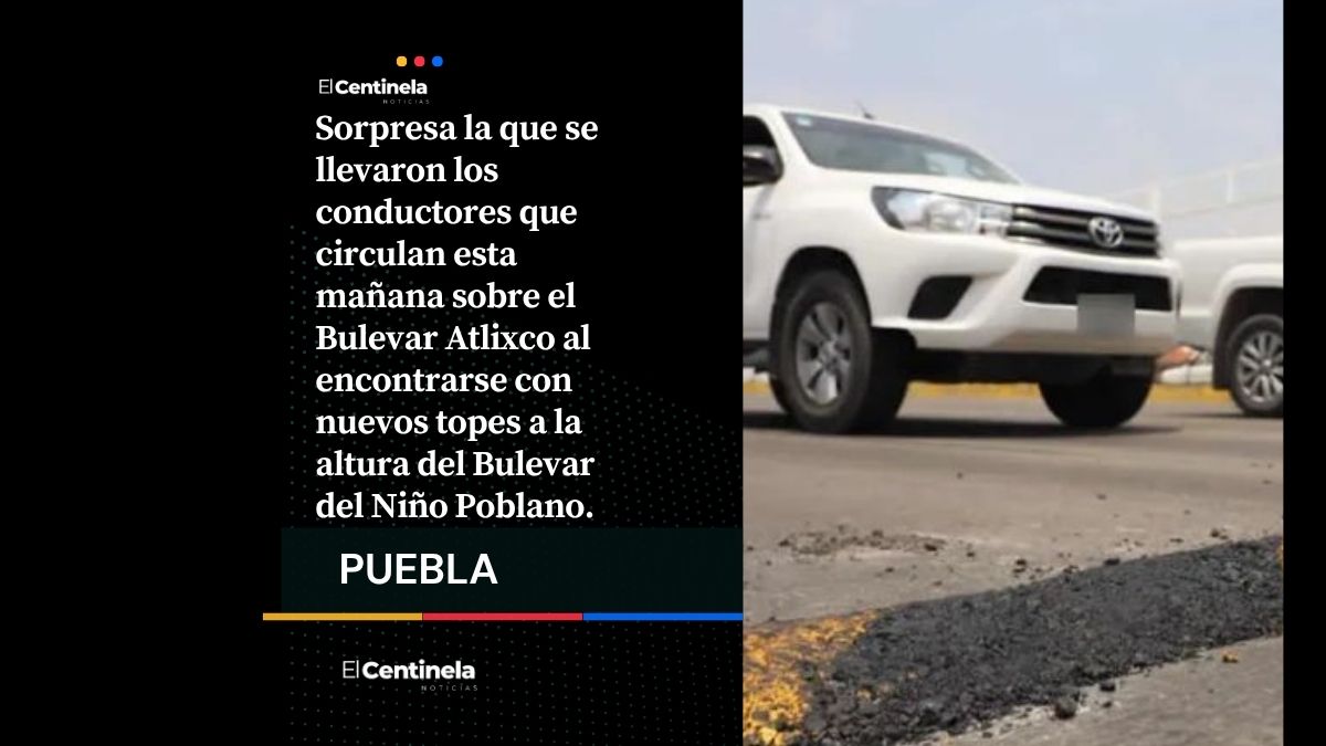 Cuidado conductor: colocan nuevos topes en Bulevar Atlixco