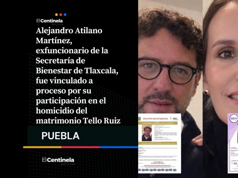 Alejandro Atilano Martínez, exfuncionario de la Secretaría de Bienestar de Tlaxcala, está vinculado a proceso por su posible participación en el homicidio del matrimonio poblano Tello Ruiz