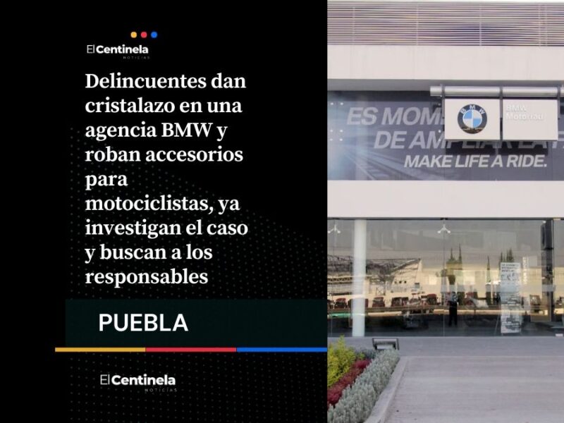 Robo en agencia BMW: roban cascos, guantes y chamarras en Esteban de Antuñano
