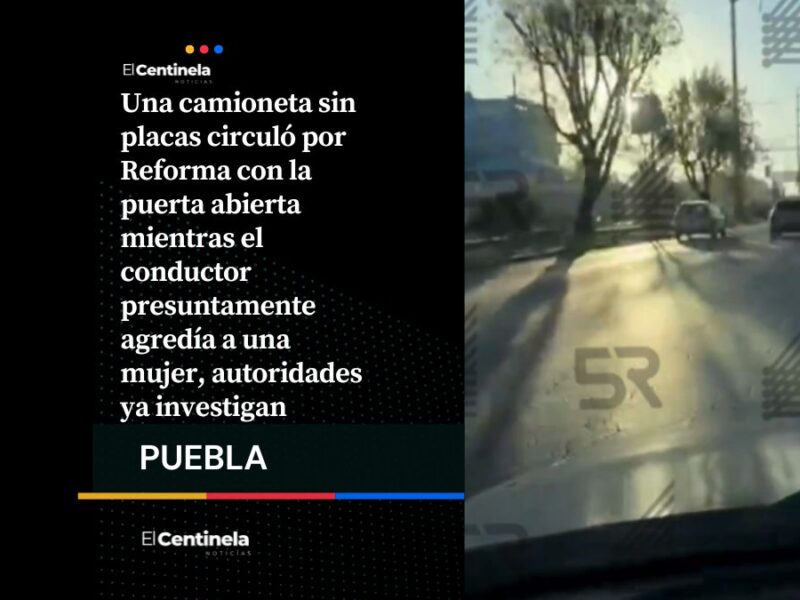 Cuidado: conductor sin placas recorre Reforma con puerta abierta y agrede a mujer