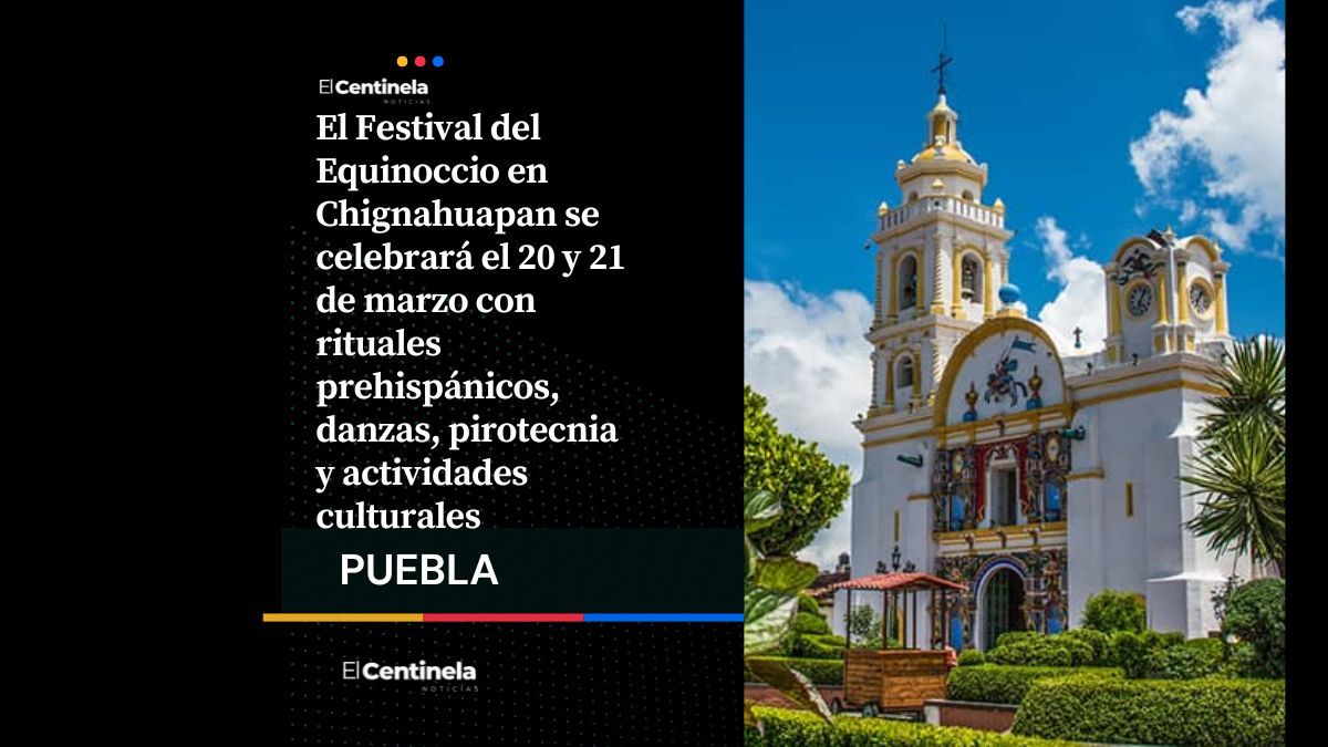 Chignahuapan alista el Festival del Equinoccio con rituales prehispánicos y show nocturno