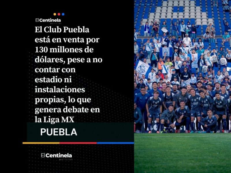 Club Puebla en venta: piden 130 mdd por la segunda franquicia más cara