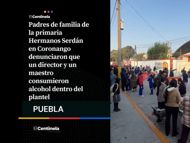 Padres exigen destitución de director y maestro por beber alcohol en primaria de Coronango