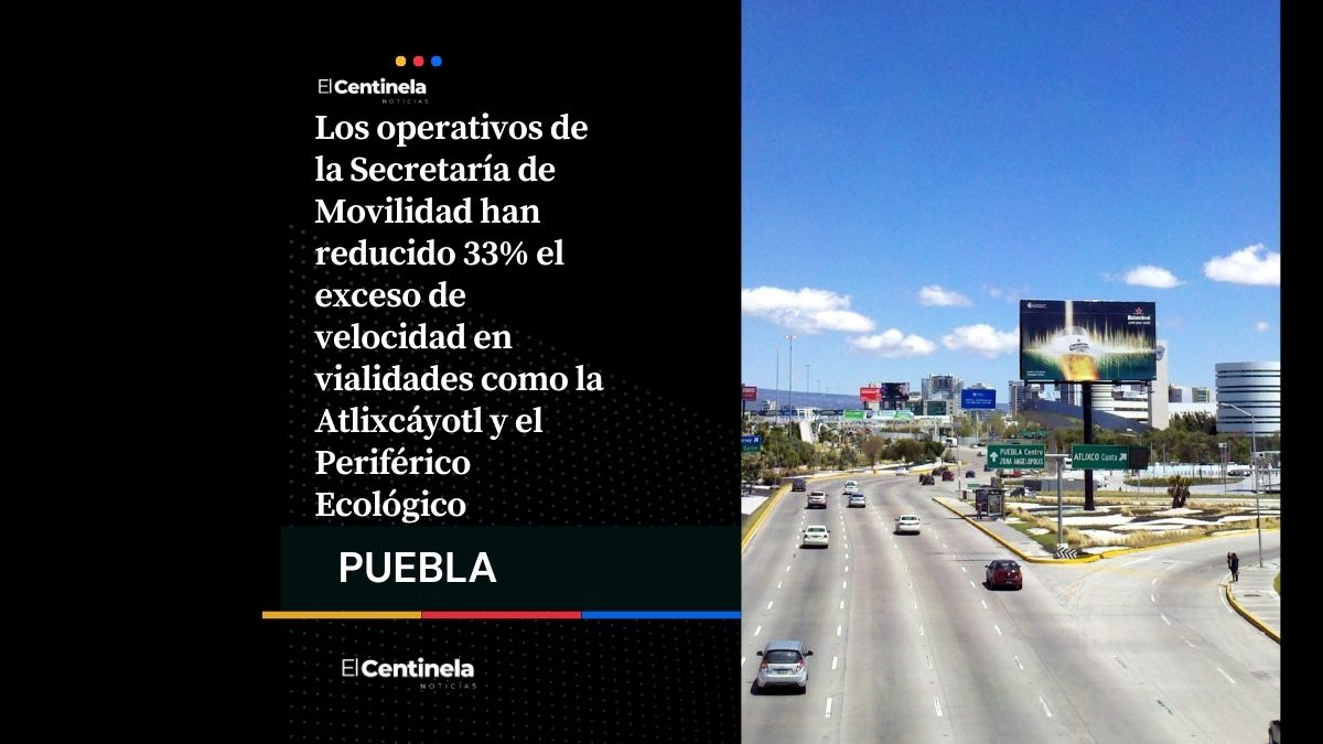 Operativos reducen 33% el exceso de velocidad en la Atlixcáyotl y Periférico Ecológico