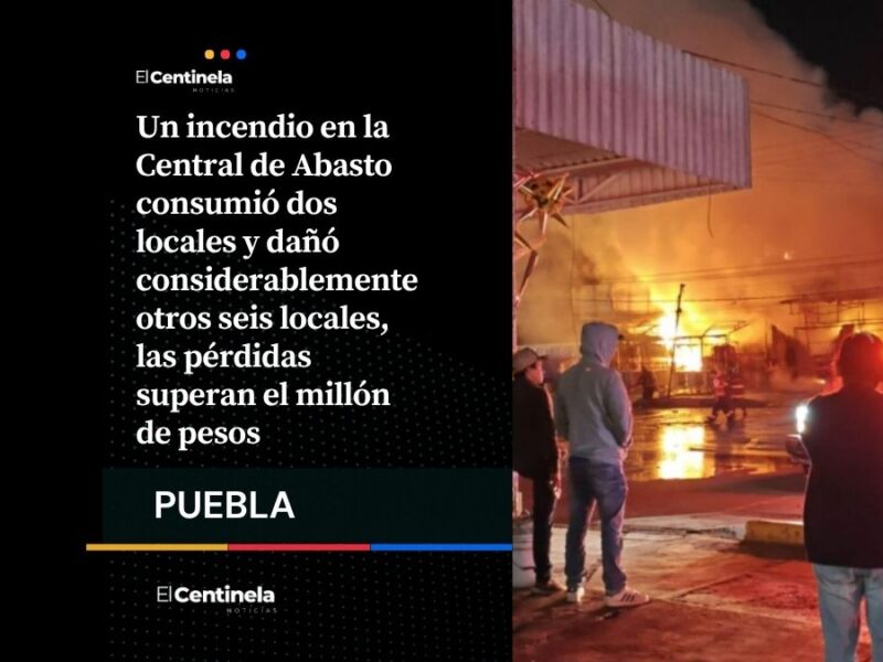 Incendio en la Central de Abasto deja pérdidas millonarias y varios locales afectados