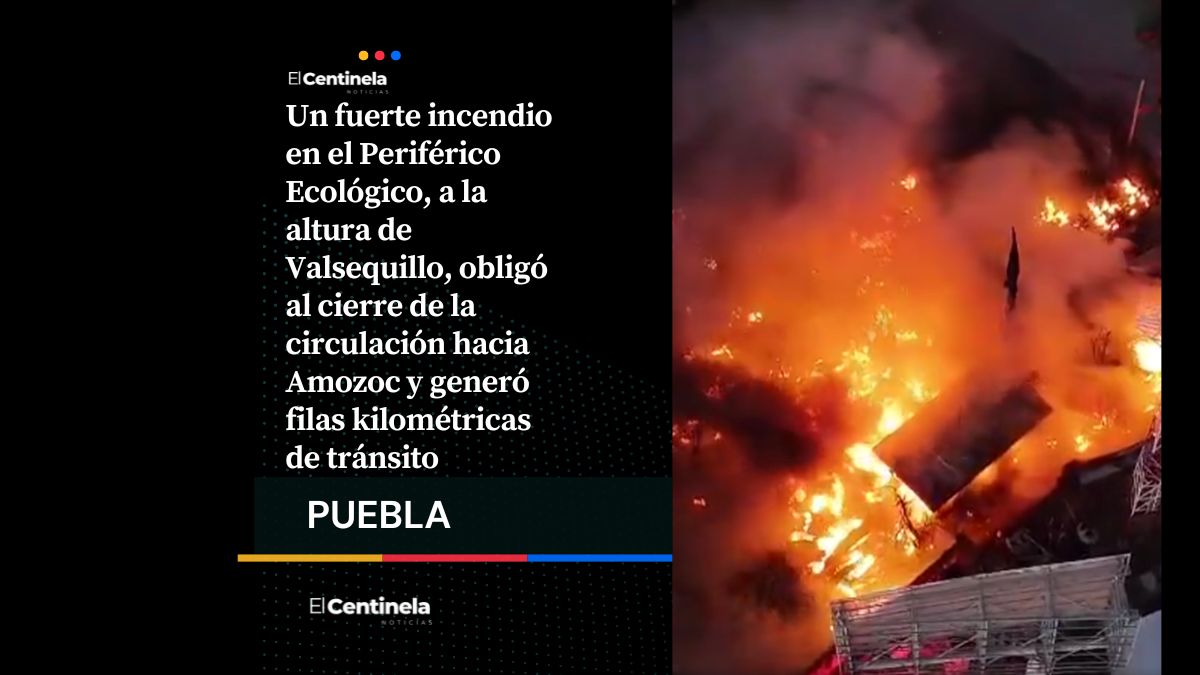 Incendio en el Periférico Ecológico provoca caos vial y cierre rumbo a Amozoc