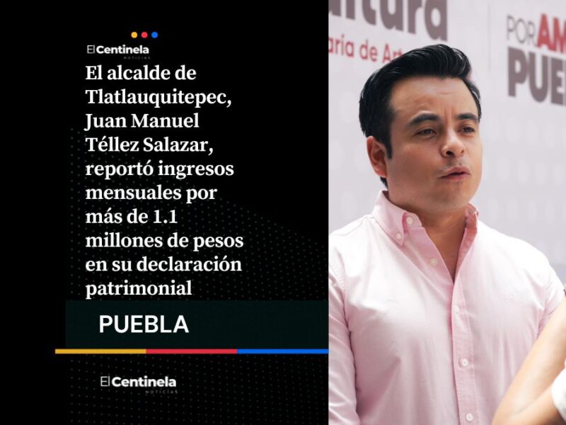 Juan Manuel Téllez, edil de Tlatlauquitepec, declara ingresos por 1.1 millones al mes y genera inconsistencias patrimoniales