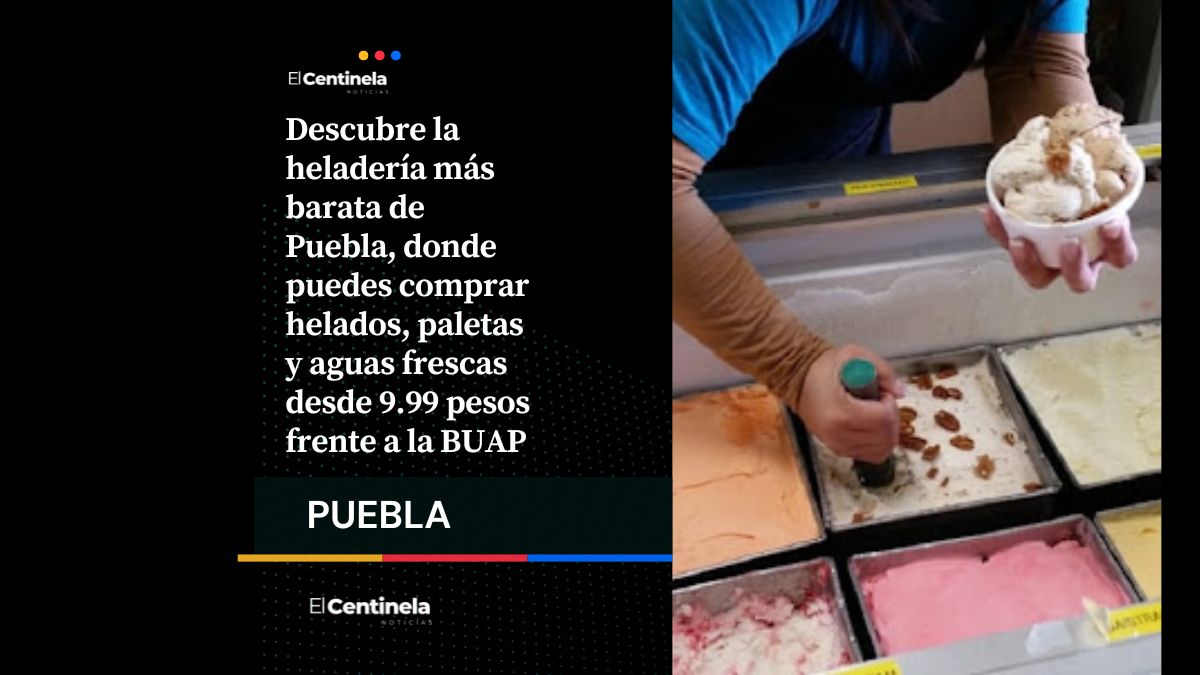 Helados desde 9.99 pesos solo en Puebla: la heladería más barata frente a la BUAP