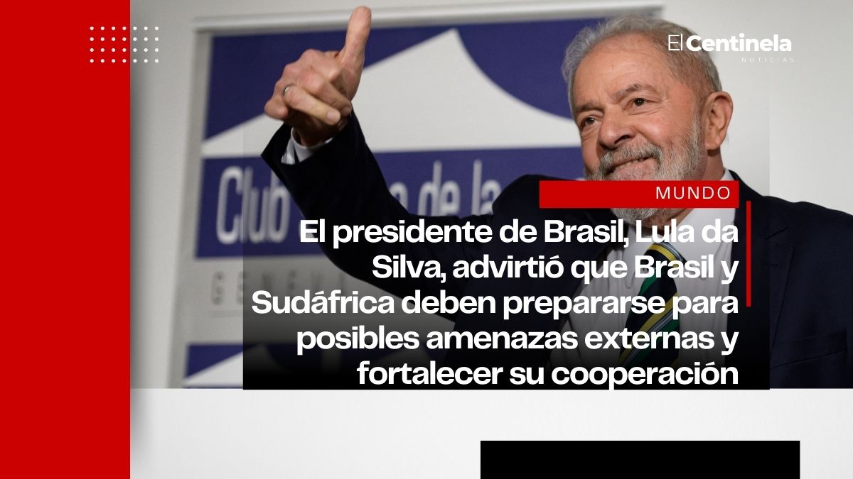 Lula advierte que Brasil y Sudáfrica deben fortalecer sus defensas ante posibles amenazas internacionales