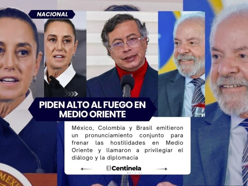 México, Colombia y Brasil piden alto al fuego y diálogo para frenar conflicto en Medio Oriente