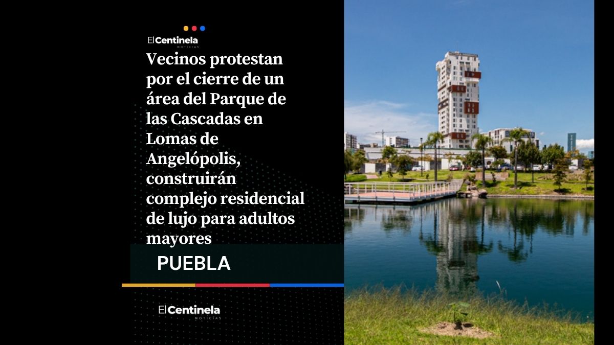 Cierran Parque de las Cascadas en Lomas de Angelópolis para construir residencias de lujo para adultos mayores