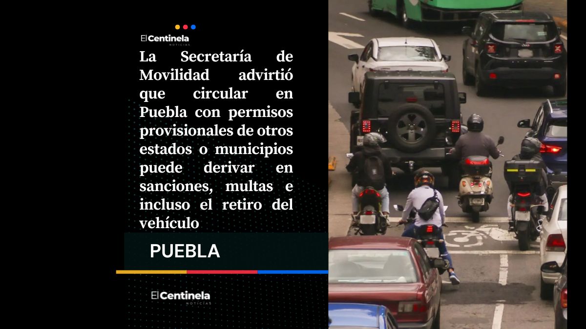 Permisos provisionales de otros estados no son válidos en Puebla: podrías perder tu vehículo