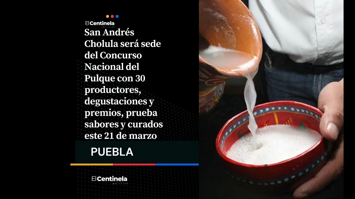 Concurso Nacional del Pulque llega a San Andrés Cholula este 21 de marzo: sabores y premios