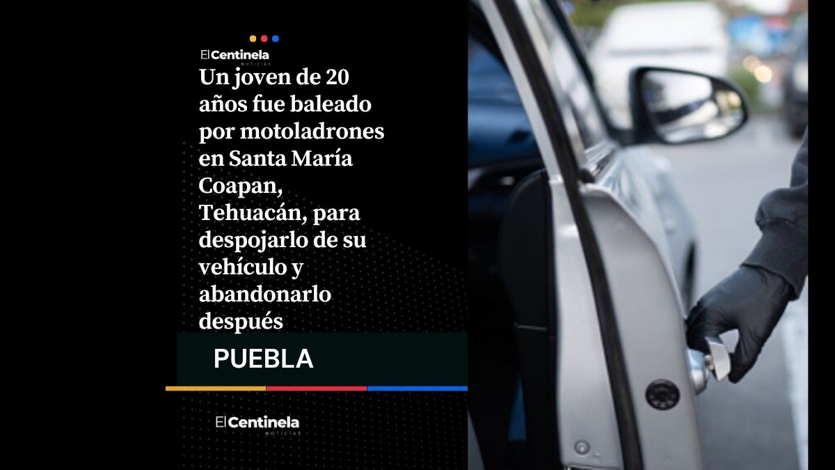 Motoladrones balean a joven y le roban su auto en Santa María Coapan, Tehuacán