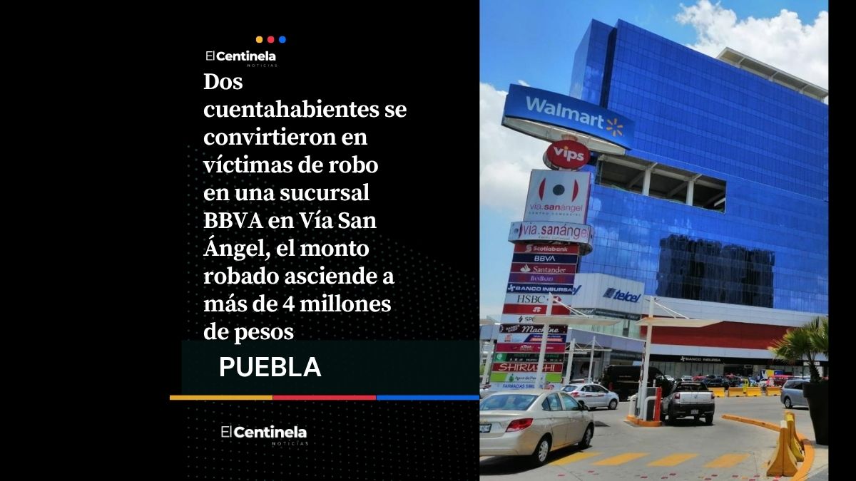 Robo a cuentahabientes en BBVA Vía San Ángel supera los 4 millones de pesos