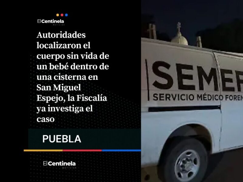 Terrible: Hallan cuerpo de bebé en cisterna en San Miguel Espejo, investigan posible homicidio