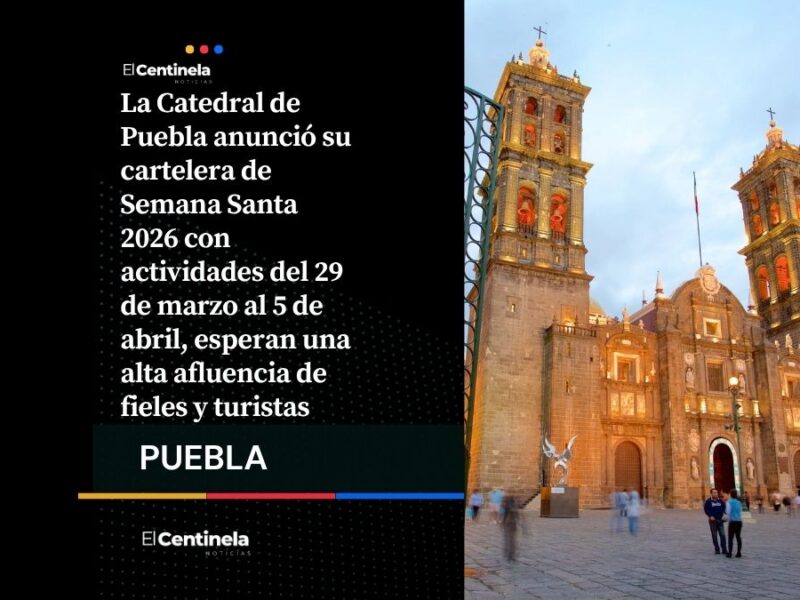 Ya está aquí: Catedral de Puebla presenta programa completo de Semana Santa 2026