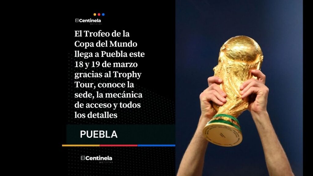 ¡Hoy es el día! Trofeo de la Copa del Mundo llega a Puebla, ¿cómo verlo ...