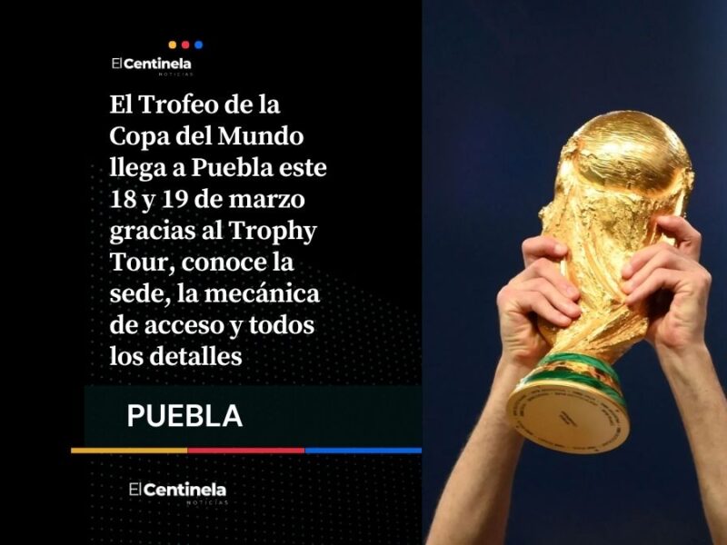 ¡Hoy es el día! Trofeo de la Copa del Mundo llega a Puebla, ¿cómo verlo en el Centro Expositor?