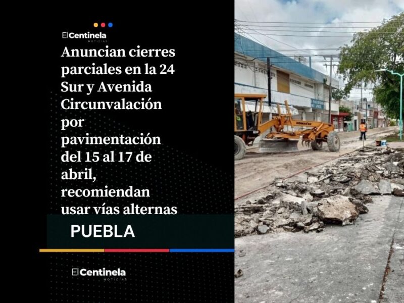 Cierran tramos de la 24 Sur y Circunvalación del 15 al 17 de abril, ¡usa vías alternas!