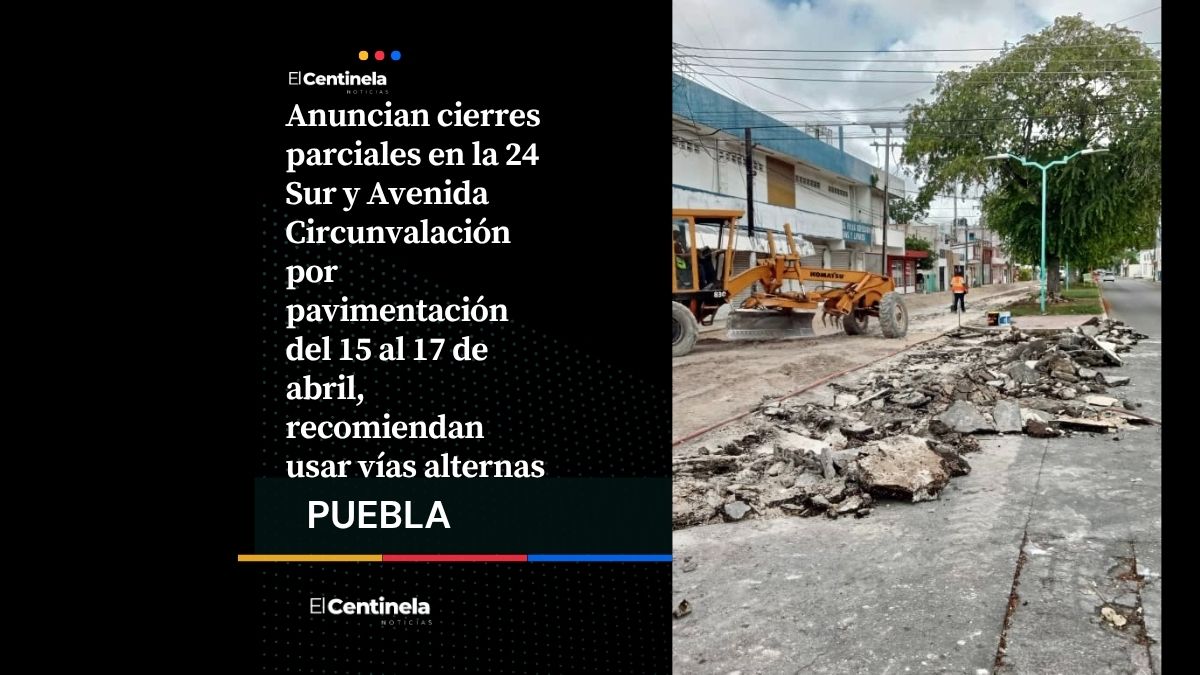 Cierran tramos de la 24 Sur y Circunvalación del 15 al 17 de abril, ¡usa vías alternas!