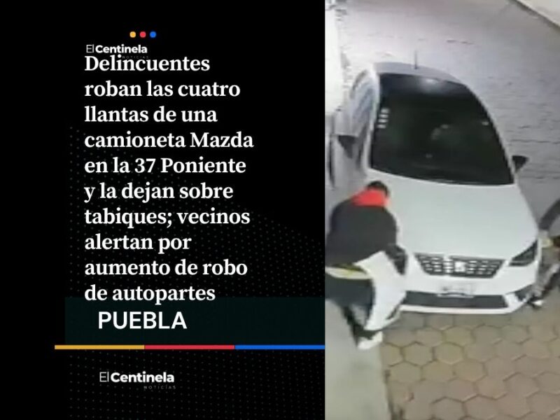 Otro robo de autopartes: desvalijan camioneta Mazda en la 37 Poniente y la dejan sobre tabiques