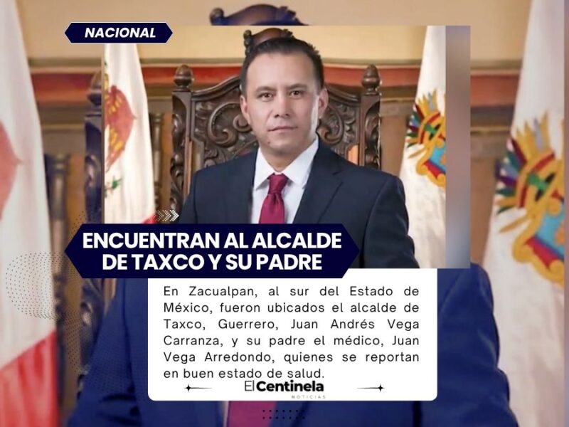 Ubica SSEM en Zacualpan, al sur de EDOMEX, a alcalde de Taxco y su padre
