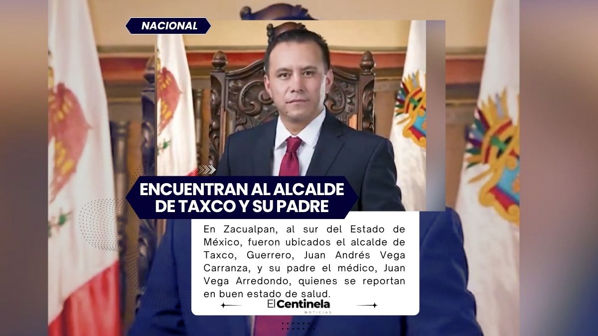 Ubica SSEM en Zacualpan, al sur de EDOMEX, a alcalde de Taxco y su padre