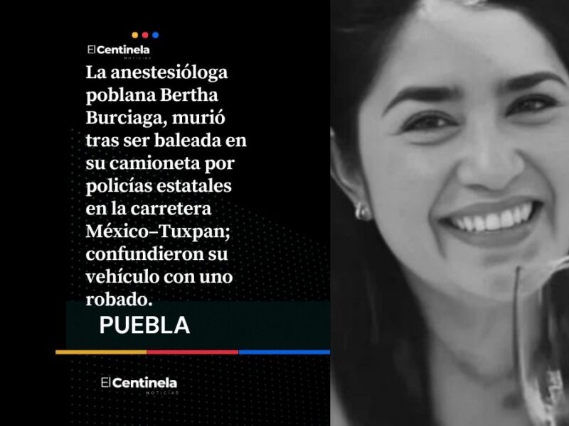 Anestesióloga poblana es asesinada por “confusión” de policías estatales en carretera de Veracruz