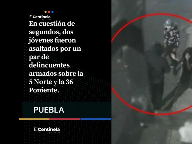 A punta de pistola, asaltan y ponen de rodillas a dos jóvenes en Puebla