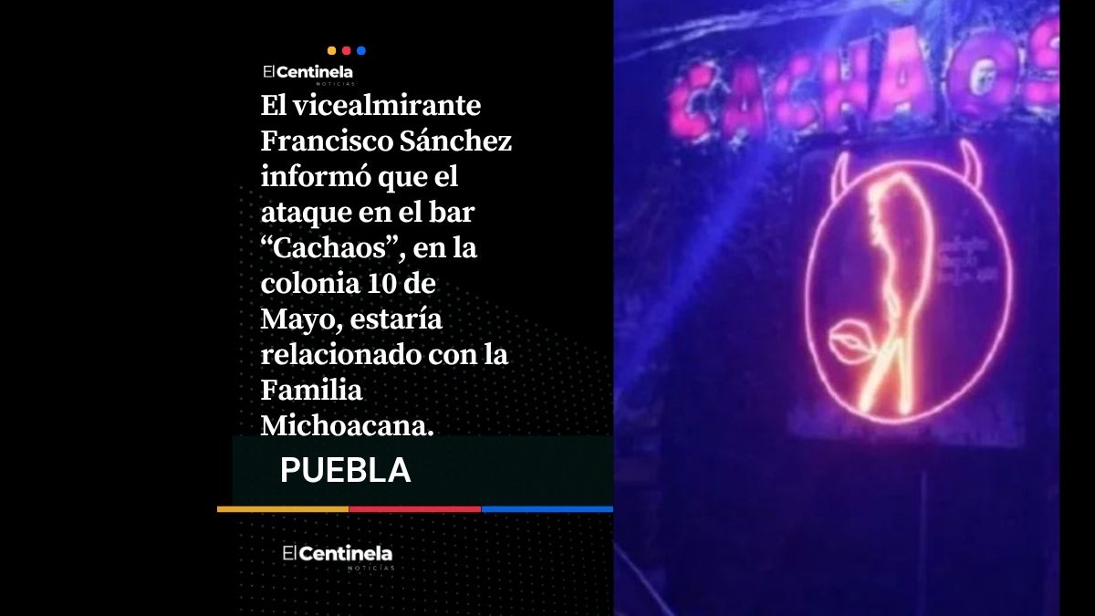 La Familia Michoacana estaría detrás de ataque por cobro de piso al bar Cachaos: SSP