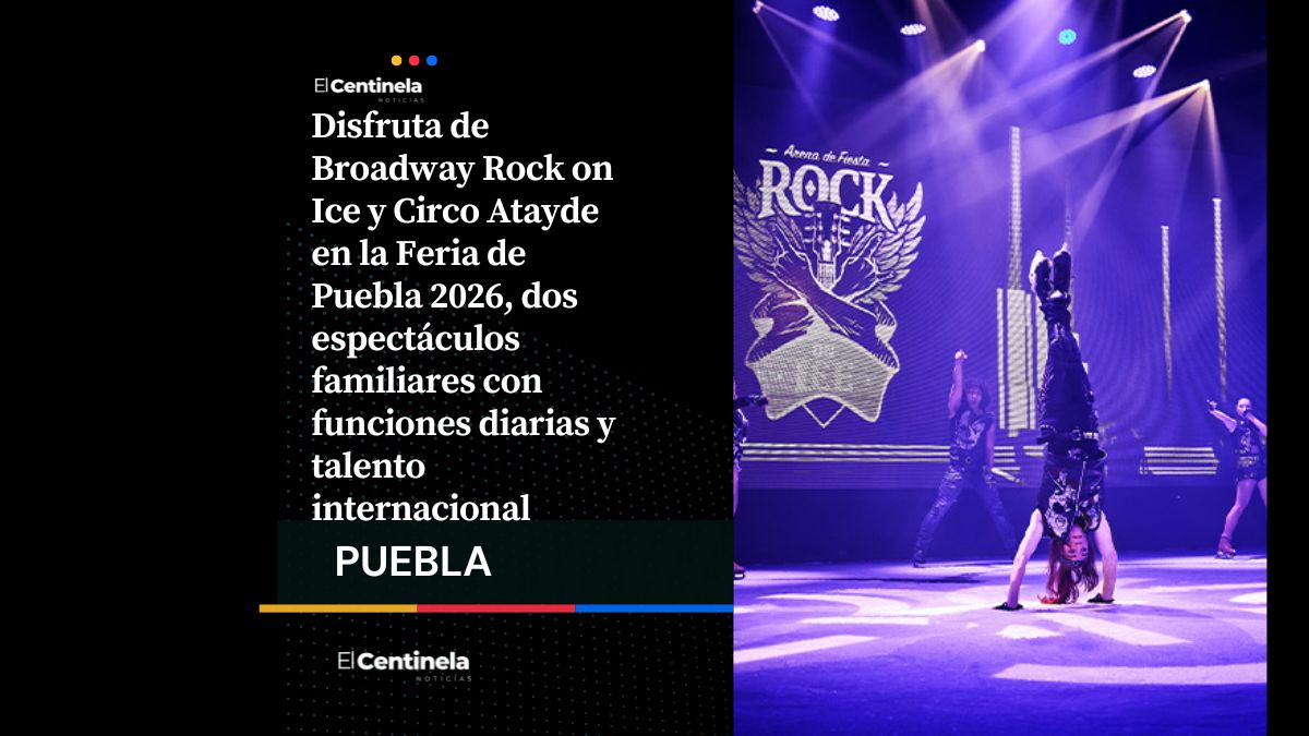 Prepárate para el show: Broadway Rock on Ice y Circo Atayde llegan a la Feria de Puebla 2026