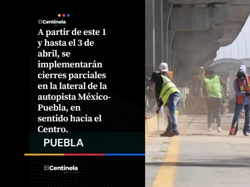 Atento conductor: estas vialidades están cerradas por obras en Puebla