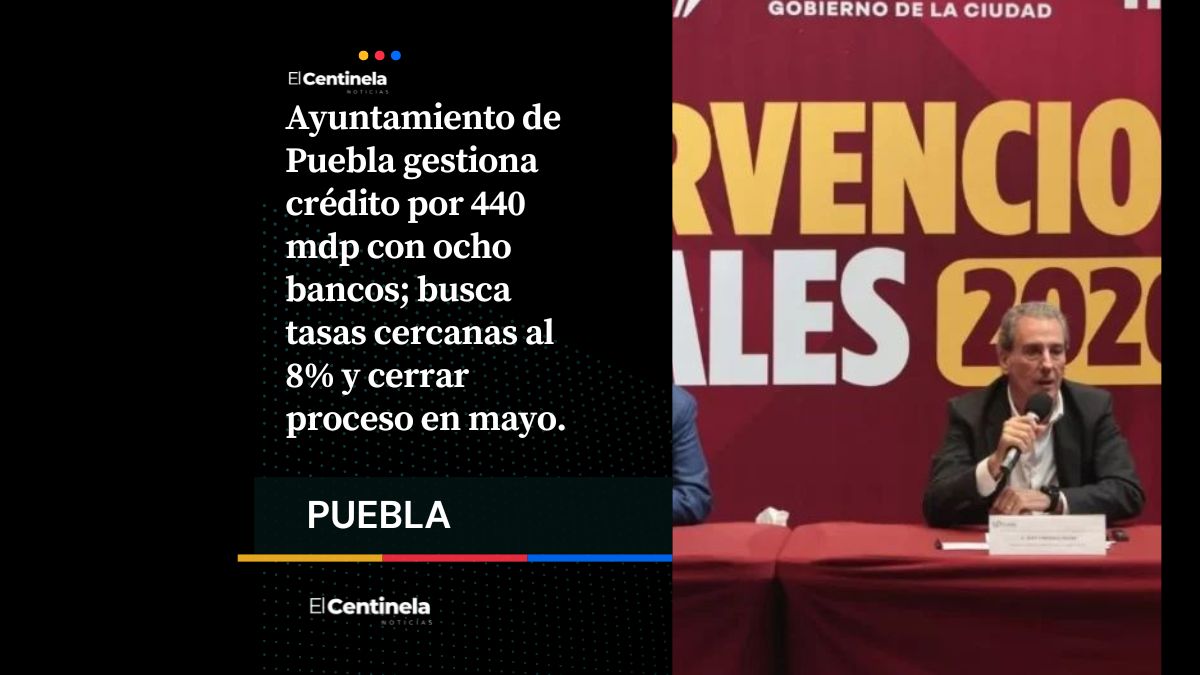 Ayuntamiento de Puebla negocia crédito de 440 millones con al menos ocho instituciones financieras