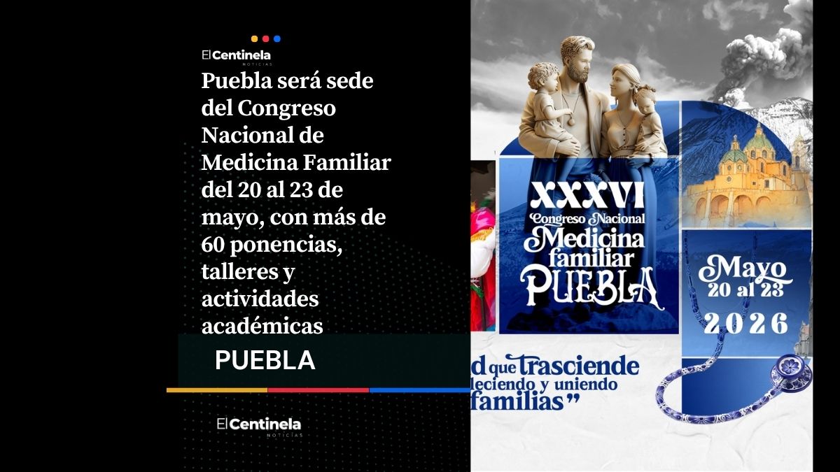 Congreso Nacional de Medicina Familiar 2026 reunirá a mil 600 especialistas en Puebla