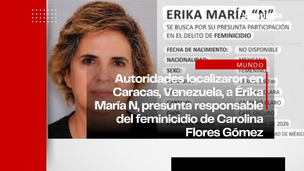 Detienen en Venezuela a Érika N por feminicidio de Carolina Flores, exreina de belleza